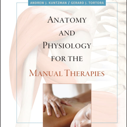 Anatomy and Physiology for the Manual Therapies