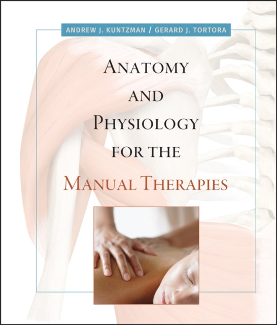 Anatomy and Physiology for the Manual Therapies