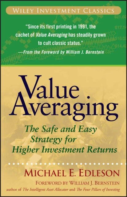 Value Averaging: The Safe and Easy Strategy for Higher Investment Returns