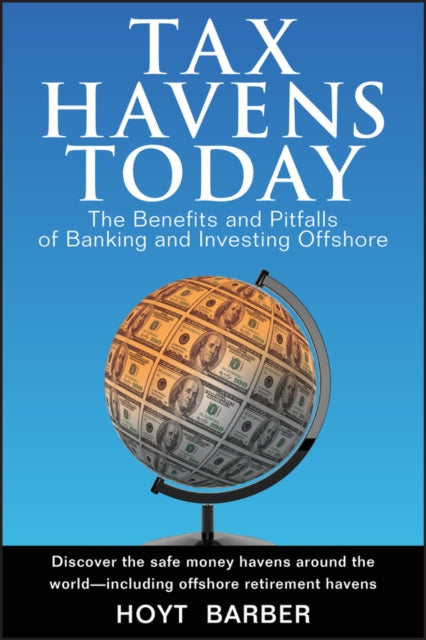 Tax Havens Today: The Benefits and Pitfalls of Banking and Investing Offshore