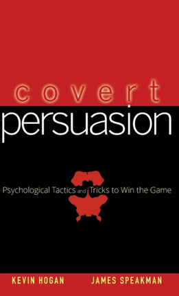 Covert Persuasion: Psychological Tactics and Tricks to Win the Game