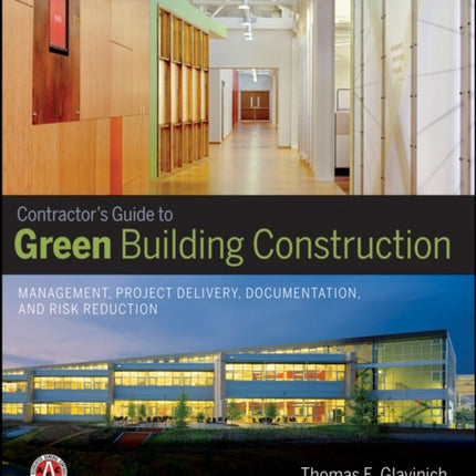 Contractor's Guide to Green Building Construction: Management, Project Delivery, Documentation, and Risk Reduction