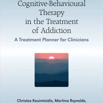 Cognitive-Behavioural Therapy in the Treatment of Addiction: A Treatment Planner for Clinicians