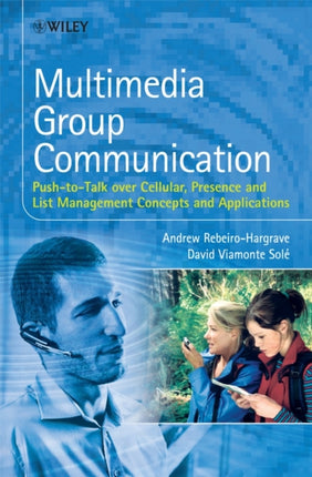 Multimedia Group Communication: Push-to-Talk over Cellular, Presence and List Management Concepts and Applications