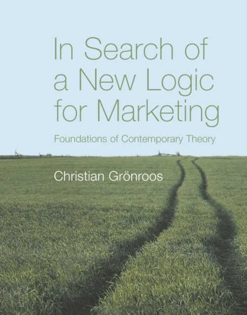 In Search of a New Logic for Marketing: Foundations of Contemporary Theory