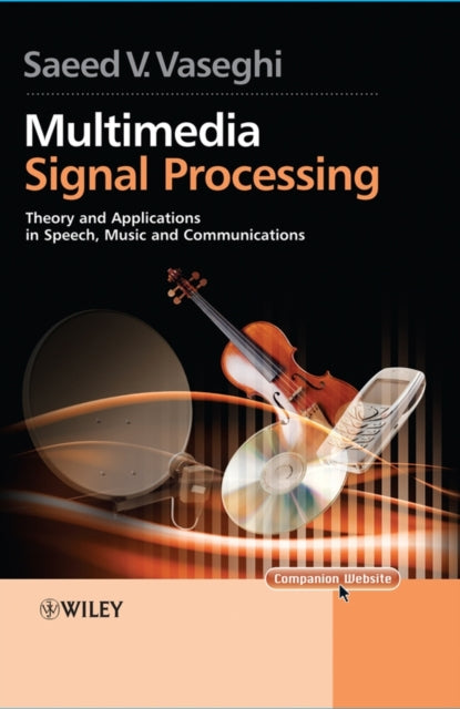 Multimedia Signal Processing: Theory and Applications in Speech, Music and Communications