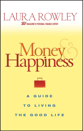 Money and Happiness: A Guide to Living the Good Life