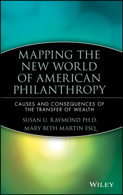 Mapping the New World of American Philanthropy: Causes and Consequences of the Transfer of Wealth