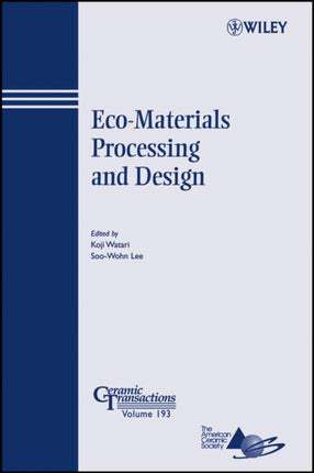 EcoMaterials Processing and Design 193 Ceramic Transactions Series
