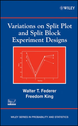 Split Plot and Split Block 654 Wiley Series in Probability and Statistics