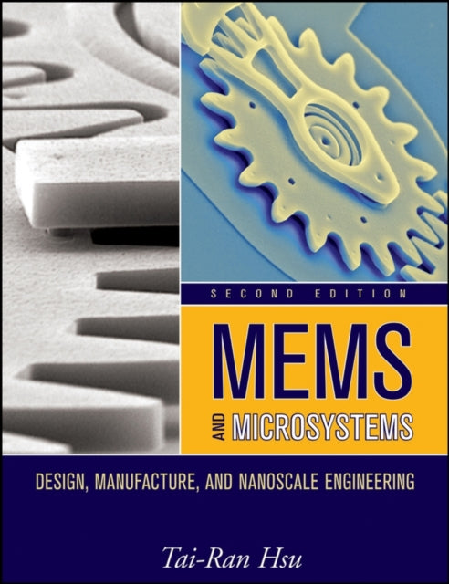 MEMS and Microsystems: Design, Manufacture, and Nanoscale Engineering