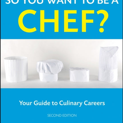 So You Want to Be a Chef?: Your Guide to Culinary Careers