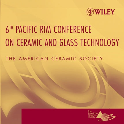 Proceedings of the 6th Pacific Rim Conference on Ceramic and Glass Technology