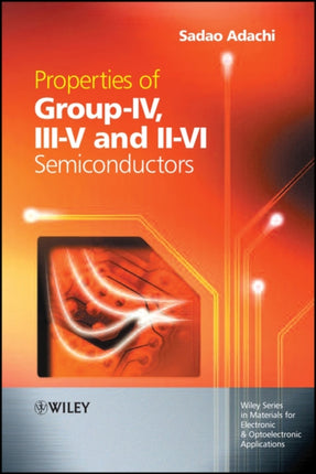 Properties of GroupIV IIIV and IIVI Semiconductors