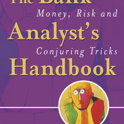 The Bank Analyst's Handbook: Money, Risk and Conjuring Tricks