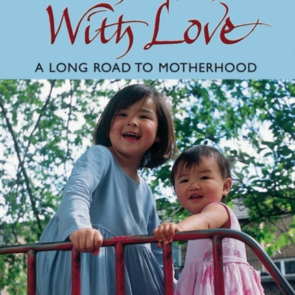 From China With Love: A Long Road to Motherhood