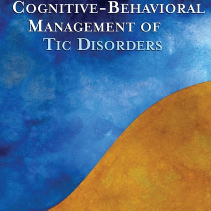 Cognitive-Behavioral Management of Tic Disorders