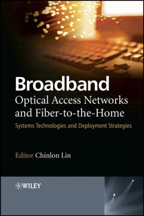 Broadband Optical Access Networks and FiberToTheHome