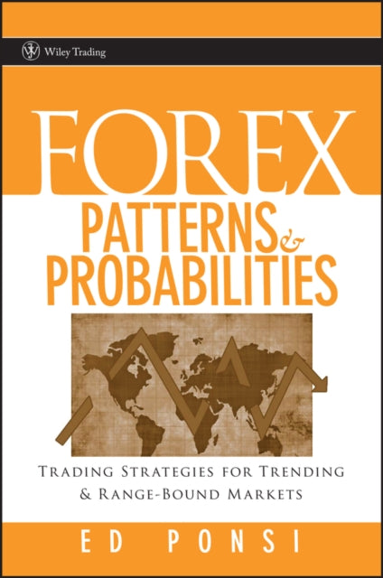 Forex Patterns and Probabilities: Trading Strategies for Trending and Range-Bound Markets