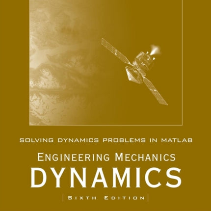 Solving Dynamics Problems in MATLAB to accompany Engineering Mechanics Dynamics 6e