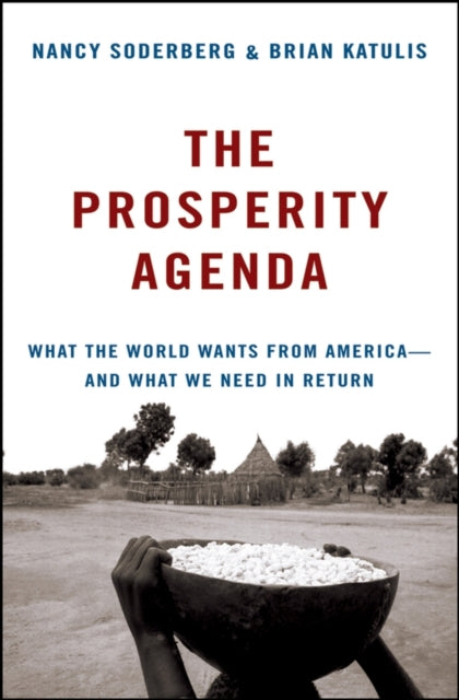 The Prosperity Agenda: What the World Wants from America - and What We Need in Return