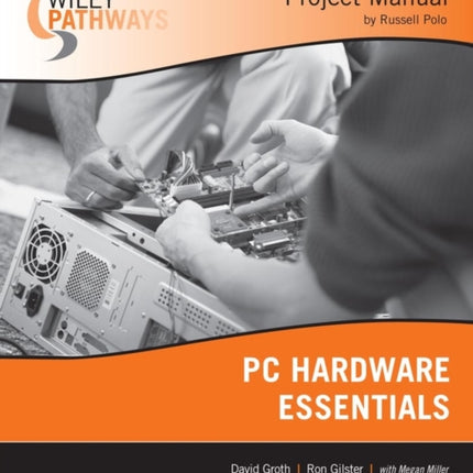 Wiley Pathways PC Hardware Essentials Project Manual