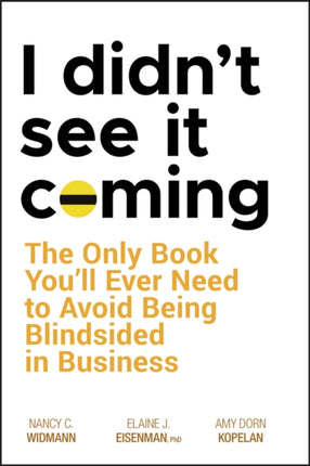 I Didn't See It Coming: The Only Book You'll Ever Need to Avoid Being Blindsided in Business