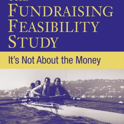 The Fundraising Feasibility Study: It's Not About the Money