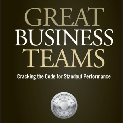 Great Business Teams: Cracking the Code for Standout Performance