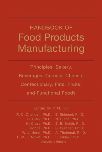 Handbook of Food Products Manufacturing, Volume 1: Principles, Bakery, Beverages, Cereals, Cheese, Confectionary, Fats, Fruits, and Functional Foods