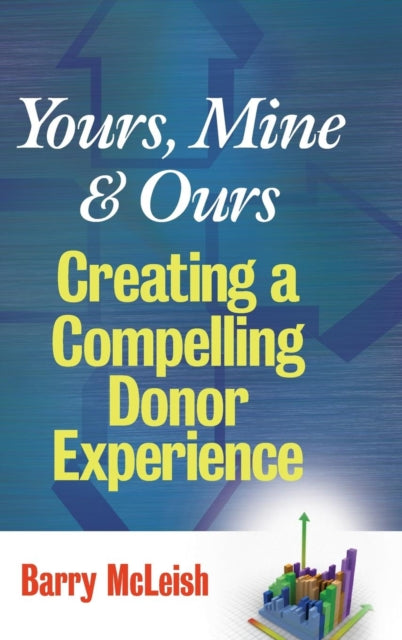 Yours, Mine, and Ours: Creating a Compelling Donor Experience