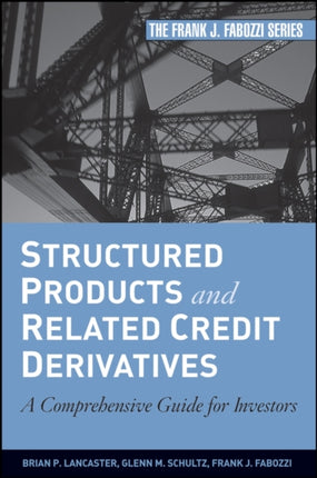 Structured Products and Related Credit Derivatives: A Comprehensive Guide for Investors