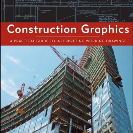 Construction Graphics: A Practical Guide to Interpreting Working Drawings