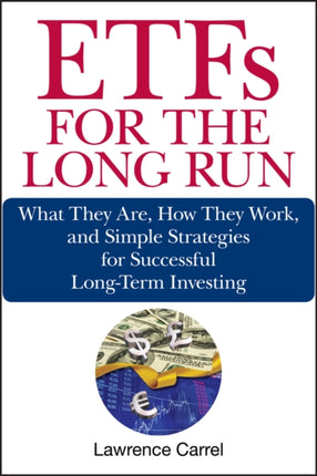 ETFs for the Long Run: What They Are, How They Work, and Simple Strategies for Successful Long-Term Investing