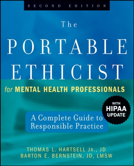 The Portable Ethicist for Mental Health Professionals, with HIPAA Update: A Complete Guide to Responsible Practice