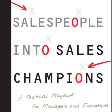 Coaching Salespeople into Sales Champions: A Tactical Playbook for Managers and Executives