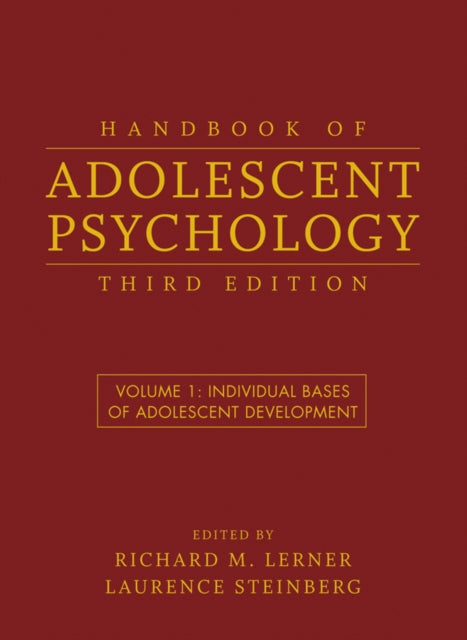 Handbook of Adolescent Psychology, Volume 1: Individual Bases of Adolescent Development