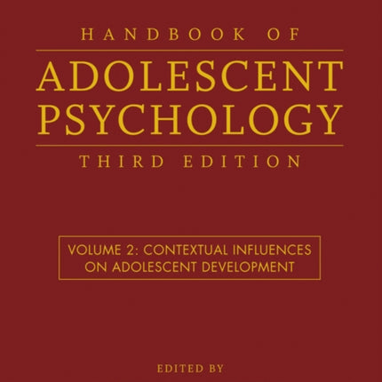 Handbook of Adolescent Psychology, Volume 2: Contextual Influences on Adolescent Development