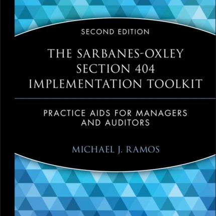 The Sarbanes-Oxley Section 404 Implementation Toolkit, with CD ROM: Practice Aids for Managers and Auditors