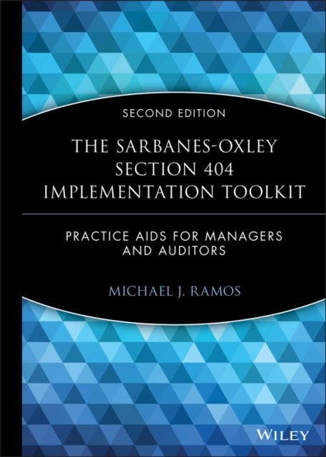 The Sarbanes-Oxley Section 404 Implementation Toolkit, with CD ROM: Practice Aids for Managers and Auditors