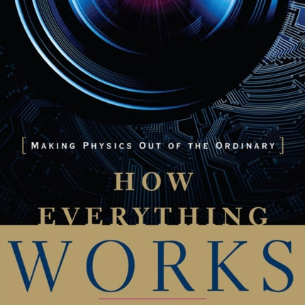 How Everything Works: Making Physics Out of the Ordinary