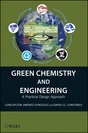 Green Chemistry and Engineering: A Practical Design Approach