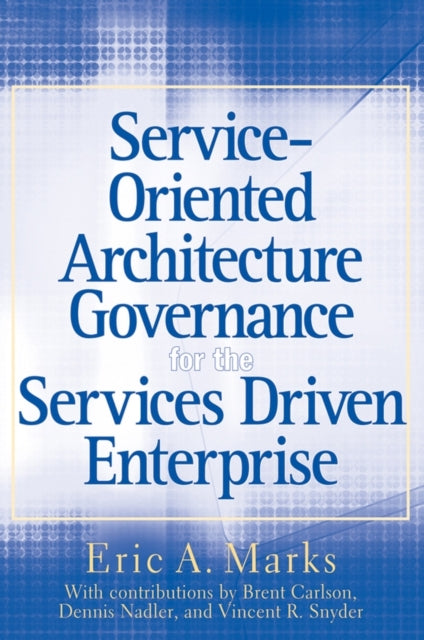 Service-Oriented Architecture Governance for the Services Driven Enterprise