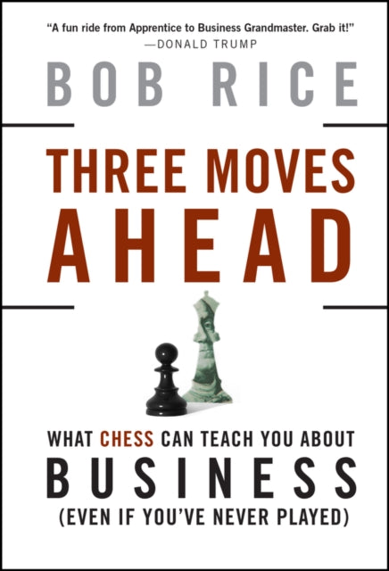 Three Moves Ahead: What Chess Can Teach You About Business