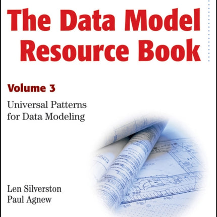 The Data Model Resource Book: Volume 3: Universal Patterns for Data Modeling