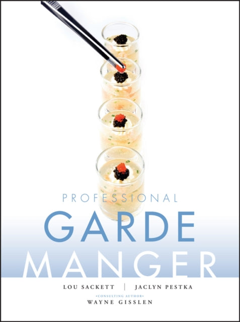 Professional Garde Manger A Comprehensive Guide to Cold Food Preparation