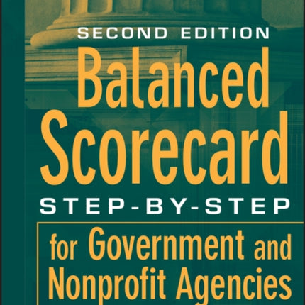 Balanced Scorecard: Step-by-Step for Government and Nonprofit Agencies