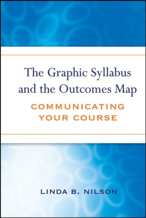 The Graphic Syllabus and the Outcomes Map: Communicating Your Course