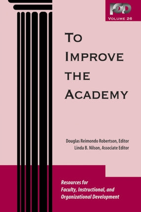 To Improve the Academy: Resources for Faculty, Instructional, and Organizational Development