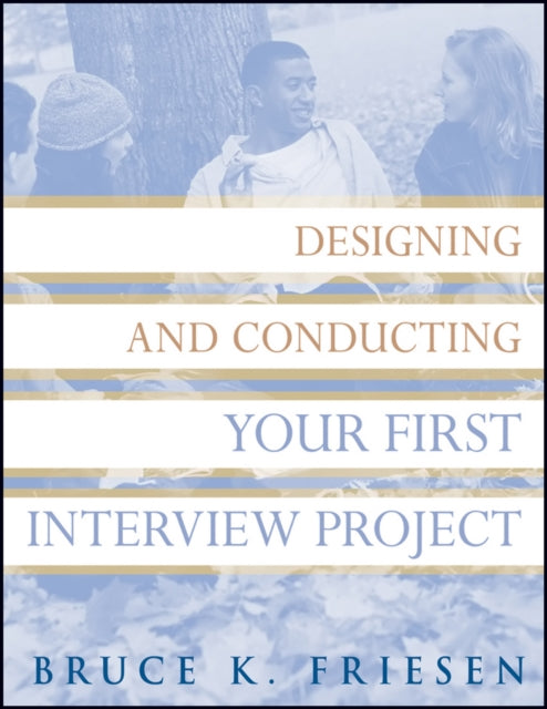 Designing and Conducting Your First Interview